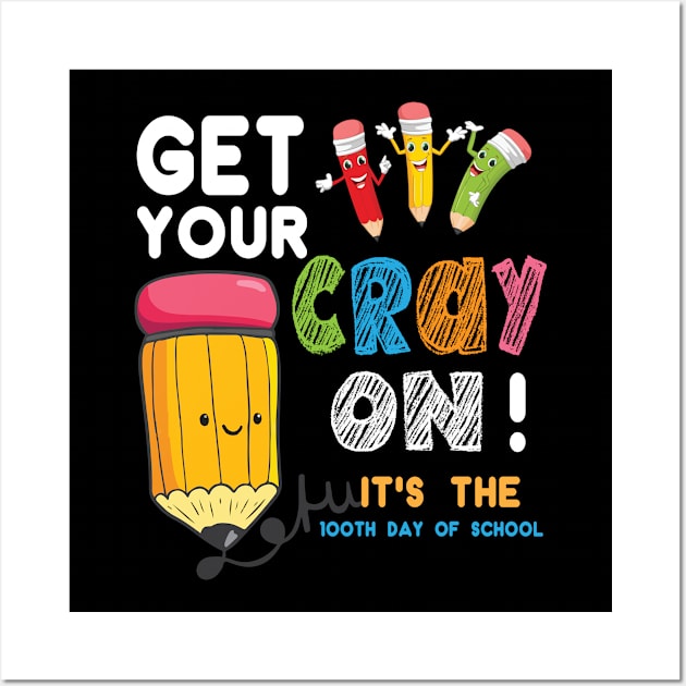 Get your Cray on -It's the 100th day of school -01 Wall Art by KittleAmandass